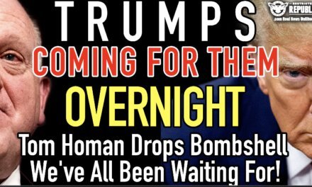 Trump’s Coming For THEM! Overnight, Tom Homan Drops Bombshell We’ve All Been Waiting For! 
